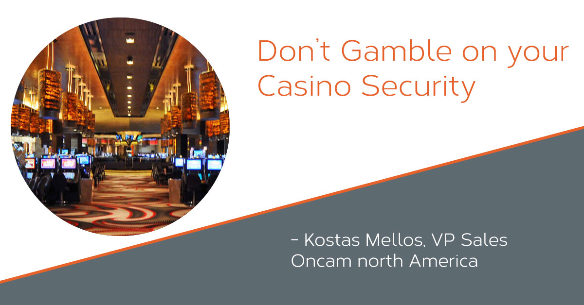 Don’t Gamble on your Casino Security