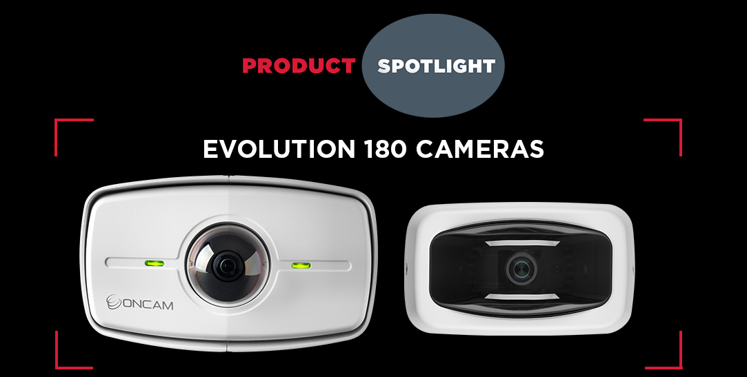 Product Spotlight: Evolution 180 Cameras